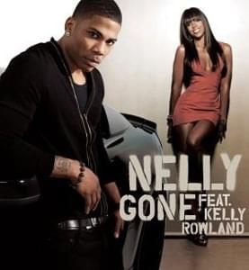 Gone - Nelly (Ft. Kelly Rowland)