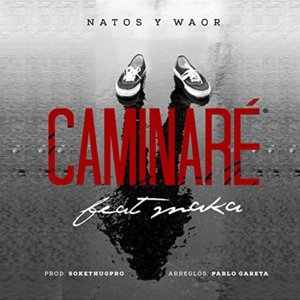 Caminaré - Natos y Waor (Ft. Maka)