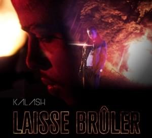 Laisse brûler - Kalash