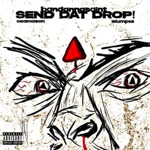 ​send dat drop - Bandanna$aint (Ft. ‎OsamaSon & Slump6s)