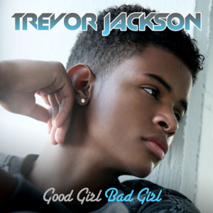 Good Girl Bad Girl - Trevor Jackson