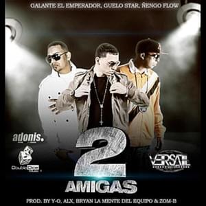 2 Amigas - Galante "El Emperador", Guelo Star & Ñengo Flow