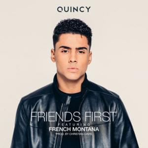 Friends First - Quincy (Ft. French Montana)