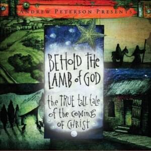 Behold the Lamb of God (2004) - Andrew Peterson