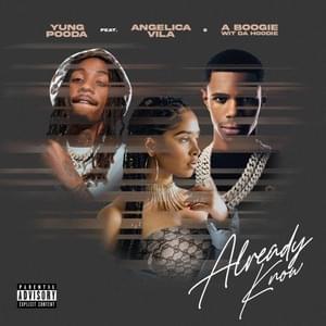 Already Know - Yung Pooda (Ft. Angelica Vila & A Boogie wit da Hoodie)