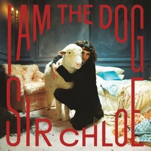 I Am The Dog - Sir Chloe