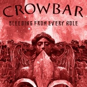 Bleeding from Every Hole - Crowbar