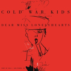 Dear Miss Lonelyhearts - Cold War Kids