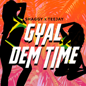 Gyal Dem Time - Shaggy (Ft. Teejay)