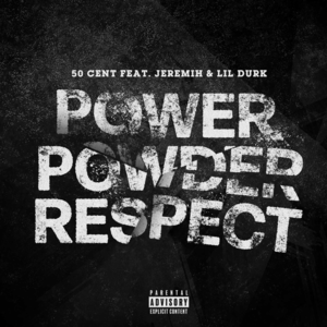 Power Powder Respect - 50 Cent (Ft. Jeremih & Lil Durk)