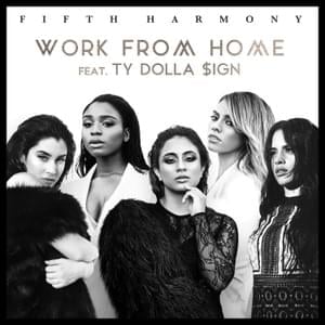 Work From Home - Fifth Harmony (Ft. Ty Dolla $ign)