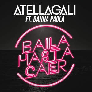 Baila Hasta Caer - AtellaGali (Ft. Danna Paola)