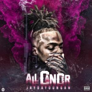 All Cancer - JayDaYoungan (Ft. Boosie Badazz)