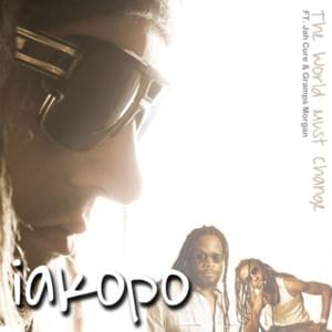 The world must change - Iakopo (Ft. Gramps Morgan & Jah Cure)