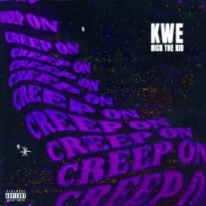 Creep On (Sneaky Link) - Kwe the Artist (Ft. Rich The Kid)