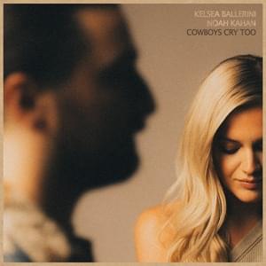 Cowboys Cry Too - Kelsea Ballerini & Noah Kahan