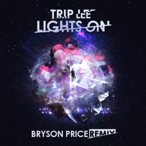 Lights On (Bryson Price Remix) - Trip Lee