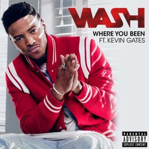 Where You Been - Wash (Ft. Kevin Gates)