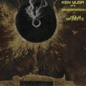 Holy Spiritz - Ken Yuga (Ft. Sewerperson)