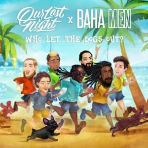 Who Let The Dogs Out - Our Last Night (Ft. Baha Men)