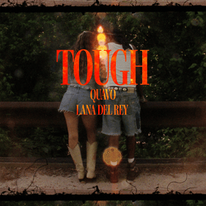 Tough - Quavo & Lana Del Rey