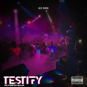 Testify - Ace Hood