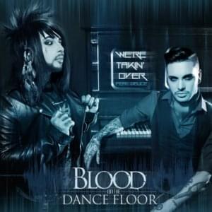 We’re Takin’ Over! - Blood On the Dance Floor (Ft. Deuce)