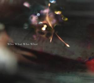 Who What Who What - 凛として時雨 (Ling tosite sigure)