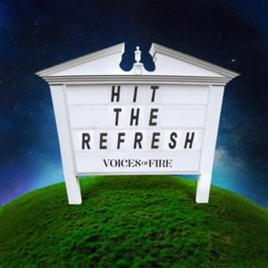 Hit the Refresh - Voices of Fire