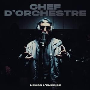 Chef d’orchestre - Heuss L'enfoiré