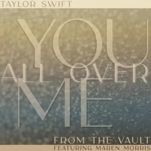 You All Over Me (Taylor’s Version) [From the Vault] - Taylor Swift (Ft. Maren Morris)