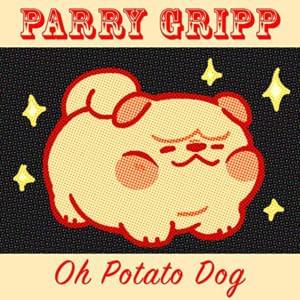 Oh, Potato Dog! - Parry Gripp