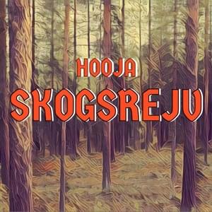 SKOGSREJV - Hooja