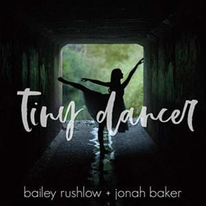 Tiny Dancer - Bailey Rushlow & Jonah Baker