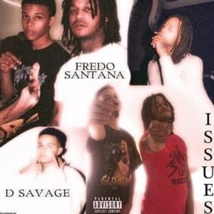 Issues - Fredo Santana (Ft. D. Savage)