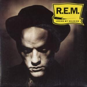 Losing My Religion - R.E.M.