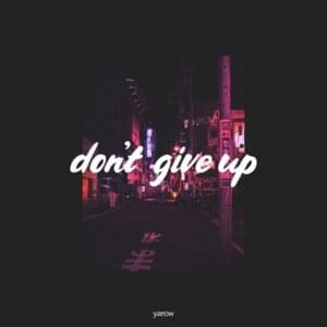 Don’t Give Up - ​yaeow