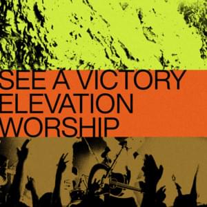 See A Victory - Elevation Worship