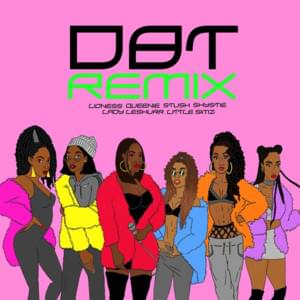 DBT (Dead Black Ting) Remix - Lioness (UK) (Ft. Lady Leshurr, Little Simz, Queenie, Shystie & Stush)