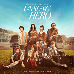 Unsung Hero (Single Edit) - ​for KING & COUNTRY