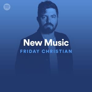 New Music Friday Christian 07/19/19 - Spotify