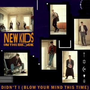 Didn’t I (Blow Your Mind This Time) - New Kids On the Block