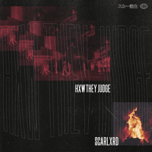 HXW THEY JUDGE - Scarlxrd