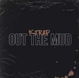 Out The Mud - K-Trap