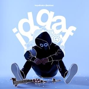 IDGAF - BoyWithUke (Ft. ​blackbear)