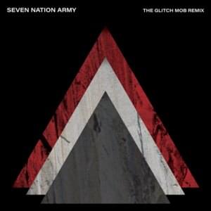 Seven Nation Army (The Glitch Mob Remix) - The White Stripes