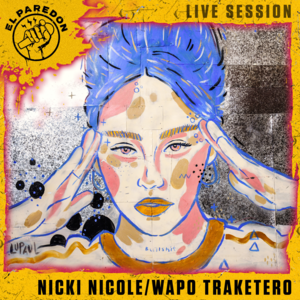 Wapo Traketero (El Paredon Live Session) - NICKI NICOLE