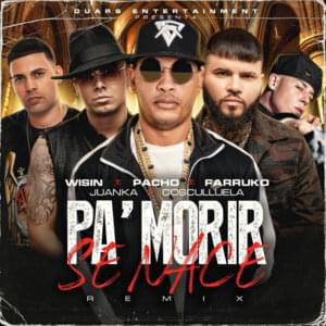 Pa’ Morir Se Nace (Remix) - Pacho El Antifeka, Farruko & Cosculluela (Ft. Juanka & Wisin)