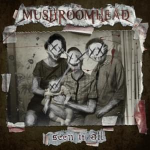 Seen It All - Mushroomhead