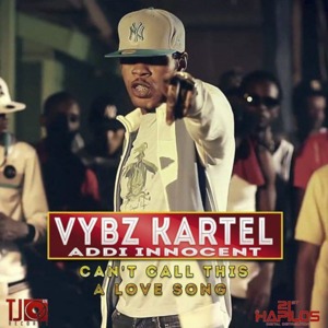 Can’t Call This A Love Song - Vybz Kartel